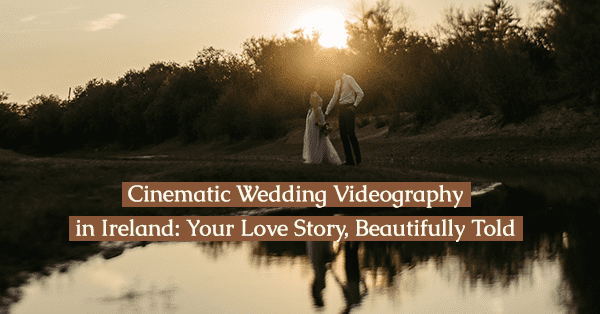 Bride and groom walking in Irish countryside captured for cinematic wedding videography